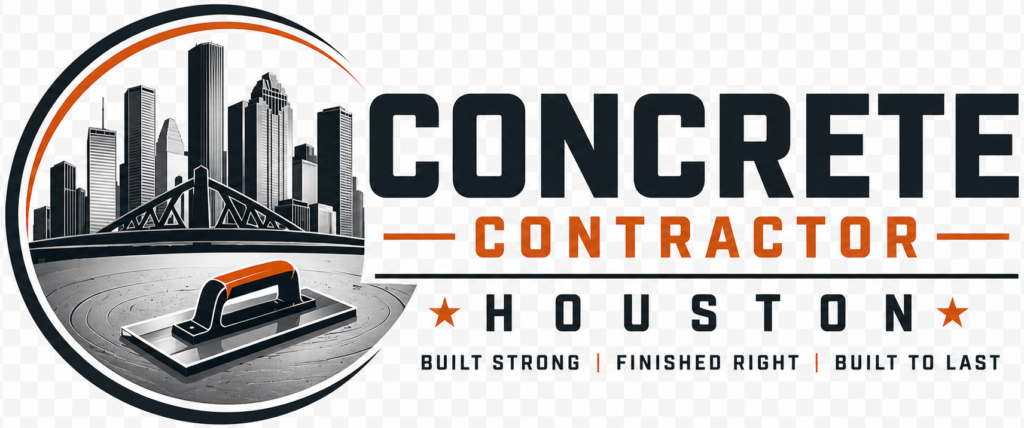 Concrete Contractor Houston - Built Strong, Finished Right, Built to Last